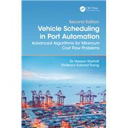 Vehicle Scheduling in Port Automation: Advanced Algorithms for Minimum Cost Flow Problems, Second Edition by Rashidi; Hassan, 9781498732536