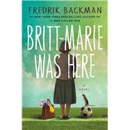 Britt-Marie Was Here A Novel by Backman, Fredrik; Koch, Henning, 9781501142536