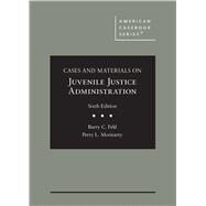 Cases and Materials on Juvenile Justice Administration(American Casebook Series) by Feld, Barry C.; Moriearty, Perry L., 9781647082536