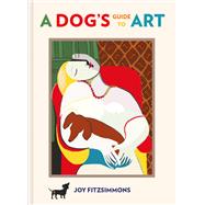A Dog's Guide to Art by Fitzsimmons, Joy, 9781911622536