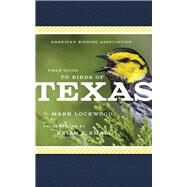 American Birding Association Field Guide to Birds of Texas by Lockwood, Mark W.; Small, Brian E., 9781935622536