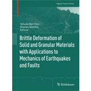Brittle Deformation of Solid and Granular Materials With Applications to Mechanics of Earthquakes and Faults by Ben-Zion, Yehuda; Sammis, Charles, 9783034802536