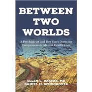 Between Two Worlds by Ellen Bassuk; Daniel Schoonover, 9798881842536
