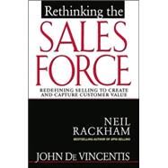 Rethinking the Sales Force: Redefining Selling to Create and Capture Customer Value by DeVincentis, John; Rackham, Neil, 9780071342537