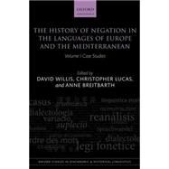 The History of Negation in the Languages of Europe and the Mediterranean Volume I Case Studies by Willis, David; Lucas, Christopher; Breitbarth, Anne, 9780199602537