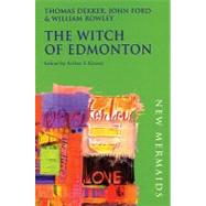 The Witch of Edmonton by Ford, John; Dekker, Thomas; Rowley, William; Kinney, Arthur F., 9780713642537