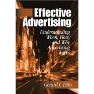 Effective Advertising : Understanding When, How, and Why Advertising Works by Gerard J. Tellis, 9780761922537