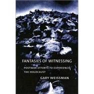 Fantasies of Witnessing by Weissman, Gary, 9780801442537