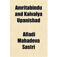Amritabindu and Kaivalya Upanishad by Mahadeva Sastri, Alladi, 9781153272537