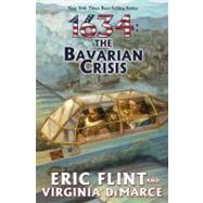 1634 : The Bavarian Crisis by Flint, Eric; DeMarce, Virginia, 9781416542537