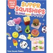 Super Squishies Slime and Putty by Sillars-powell, Tessa, 9781438012537