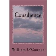 Consilience by O'Connor, William, 9781523772537