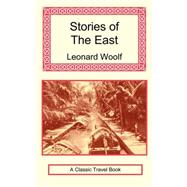 Stories of the East by Woolf, Leonard, 9781590482537
