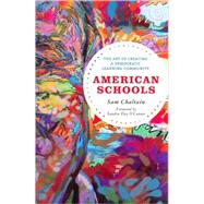 American Schools The Art of Creating a Democratic Learning Community by Chaltain, Sam; O'Connor, Sandra Day, 9781607092537