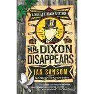 Mr. Dixon Disappears by Sansom, Ian, 9780060822538