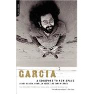 Garcia A Signpost To New Space by Garcia, Jerry; Reich, Charles; Wenner, Jann, 9780306812538