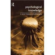 Psychological Knowledge: A Social History and Philosophy by Kusch,Martin, 9780415192538