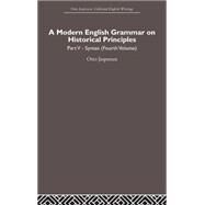 A Modern English Grammar on Historical Principles: Volume 5, Syntax (fourth volume) by Jespersen,Otto, 9780415402538