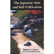The Japanese Arts and Self-cultivation by Carter, Robert E.; Deutsch, Eliot, 9780791472538