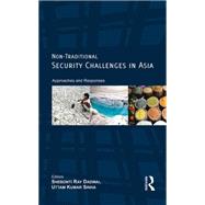 Non-Traditional Security Challenges in Asia: Approaches and Responses by Dadwal; Shebonti Ray, 9781138892538