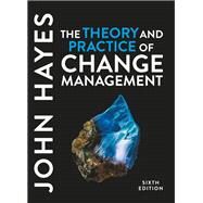 The Theory and Practice of Change Management by John Hayes, 9781352012538