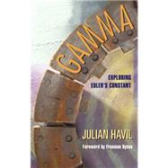Gamma : Exploring Euler's Constant by Havil, Julian; Dyson, Freeman, 9781400832538