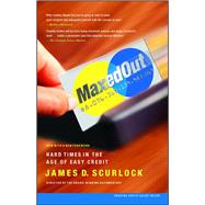 Maxed Out Hard Times in the Age of Easy Credit by Scurlock, James D., 9781416532538