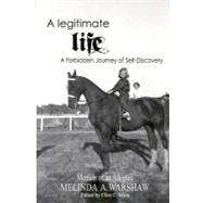 A Legitimate Life by Warshaw, Melinda A.; Maze, Ellen C., 9781475252538