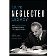 LBJ's Neglected Legacy by Wilson, Robert H.; Glickman, Norman J.; Lynn, Laurence E., Jr., 9781477302538