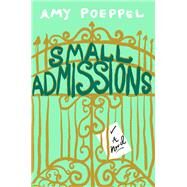 Small Admissions A Novel by Poeppel, Amy, 9781501122538