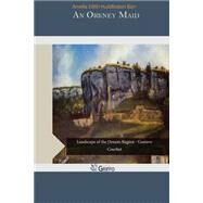 An Orkney Maid by Barr, Amelia Edith Huddleston, 9781505492538