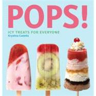 Pops! Icy Treats for Everyone by Castella, Krystina, 9781594742538