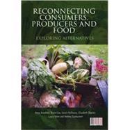 Reconnecting Consumers, Producers and Food Exploring 'Alternatives' by Kneafsey, Moya; Holloway, Lewis; Venn, Laura; Dowler, Elizabeth; Tuomainen, Helena; Cox, Rosie, 9781845202538