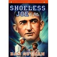 Shoeless Joe & Me by Gutman, Dan, 9780060292539