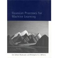 Gaussian Processes for Machine Learning by Rasmussen, Carl Edward; Williams, Christopher K. I., 9780262182539