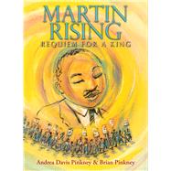 Martin Rising: Requiem For a King by Pinkney, Andrea Davis; Pinkney, Brian, 9780545702539