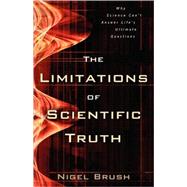 The Limitations of Scientific Truth by Brush, Nigel, 9780825422539