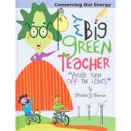 My Big Green Teacher, Conserving Our Energy by Glennon, Michelle Y., 9780979662539