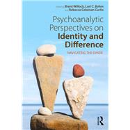 Psychoanalytic Perspectives on Identity and Difference: Navigating the Divide by Willock; Brent, 9781138192539