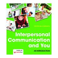 Interpersonal Communication and You An Introduction by McCornack, Steven, 9781457662539