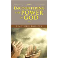 Encountering the Power of God by Hamilton, Stephen, 9781504942539