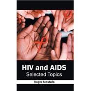 HIV and AIDS: Selected Topics by Mostafa, Roger, 9781632412539