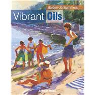 Vibrant Oils by Summers, Haidee-Jo, 9781782212539