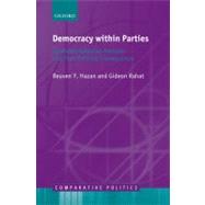 Democracy within Parties Candidate Selection Methods and their Political Consequences by Hazan, Reuven Y.; Rahat, Gideon, 9780199572540