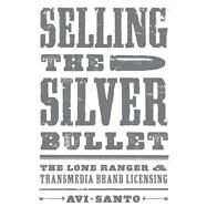 Selling the Silver Bullet by Santo, Avi, 9780292772540