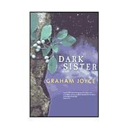 Dark Sister by Graham Joyce, 9780312872540