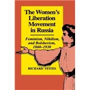 The Women's Liberation Movement in Russia by Richard Stites, 9780691052540