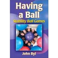 Having a Ball by Byl, John, 9780736072540