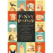 Funny Business Conversations with Writers of Comedy by Marcus, Leonard S.; Various, 9780763632540
