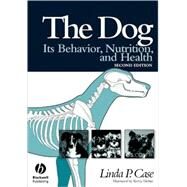 The Dog Its Behavior, Nutrition, and Health by Case, Linda P., 9780813812540